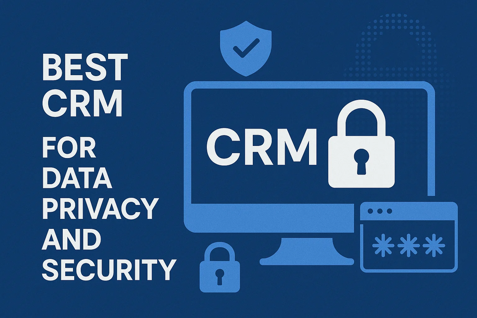 Best CRM for Data Privacy and Security